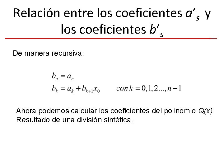 Relación entre los coeficientes a’s y los coeficientes b’s De manera recursiva: Ahora podemos