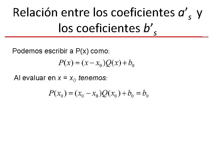 Relación entre los coeficientes a’s y los coeficientes b’s Podemos escribir a P(x) como: