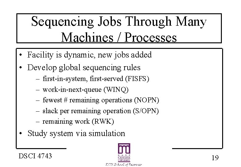 Sequencing Jobs Through Many Machines / Processes • Facility is dynamic, new jobs added