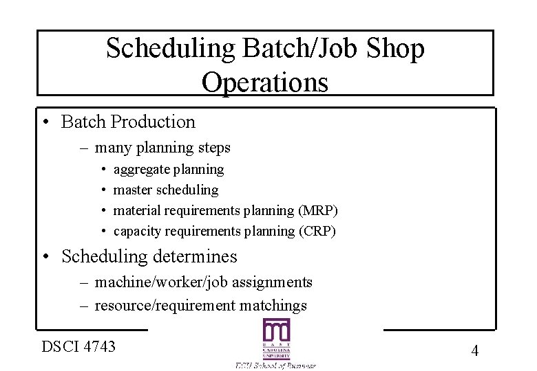 Scheduling Batch/Job Shop Operations • Batch Production – many planning steps • • aggregate