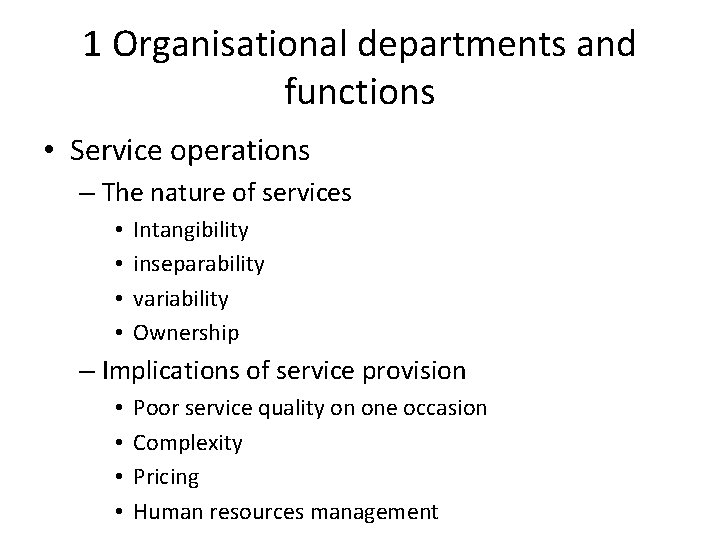 1 Organisational departments and functions • Service operations – The nature of services •