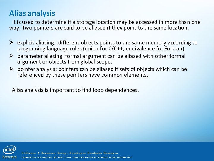 Alias analysis It is used to determine if a storage location may be accessed