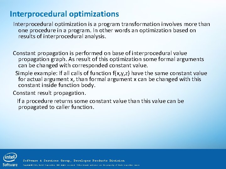 Interprocedural optimizations Interprocedural optimization is a program transformation involves more than one procedure in