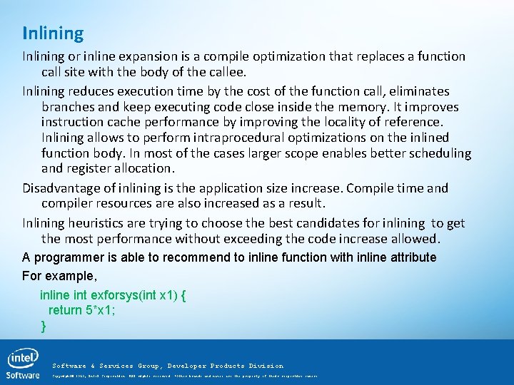 Inlining or inline expansion is a compile optimization that replaces a function call site