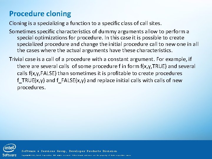 Procedure cloning Cloning is a specializing a function to a specific class of call