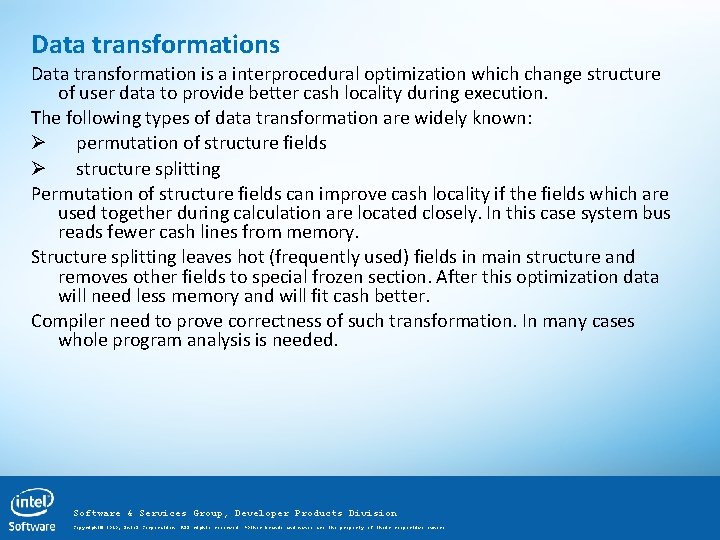 Data transformations Data transformation is a interprocedural optimization which change structure of user data