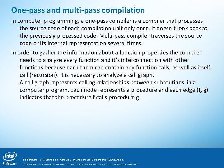 One-pass and multi-pass compilation In computer programming, a one-pass compiler is a compiler that