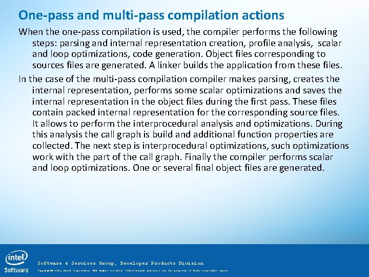 One-pass and multi-pass compilation actions When the one-pass compilation is used, the compiler performs