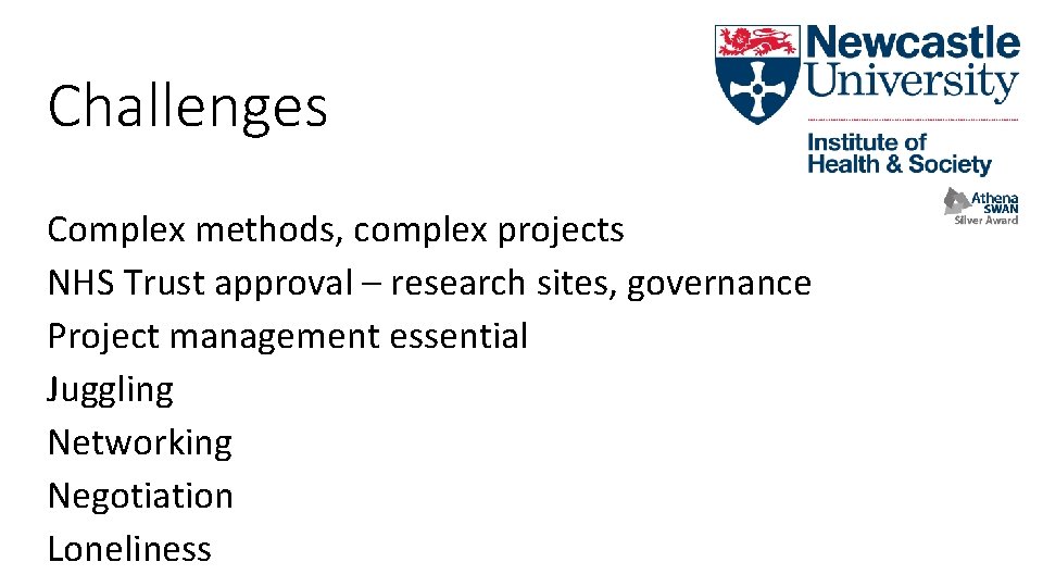 Challenges Complex methods, complex projects NHS Trust approval – research sites, governance Project management