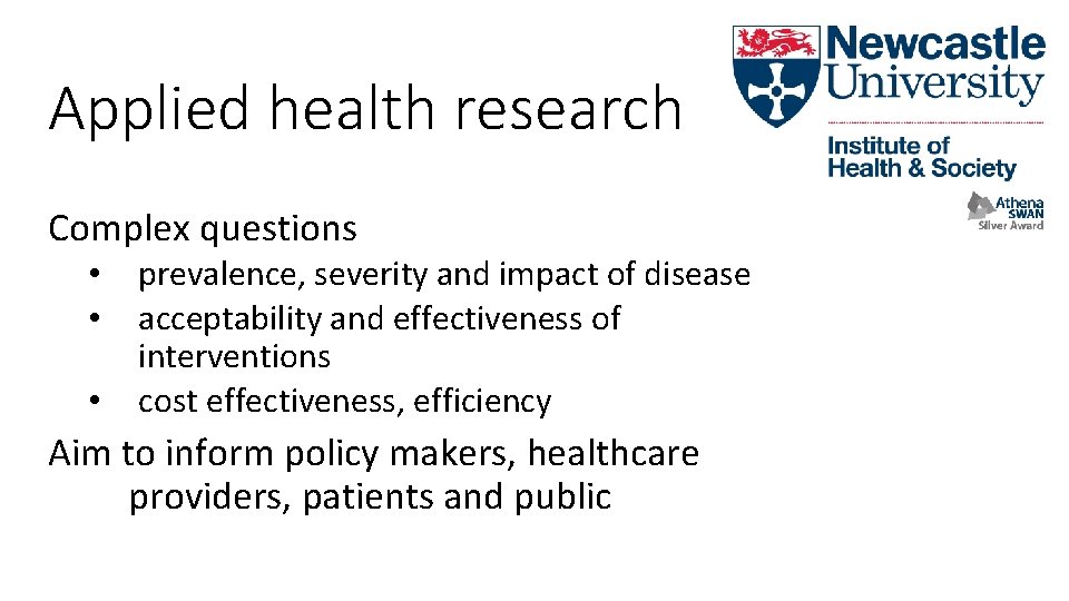 Applied health research Complex questions • • • prevalence, severity and impact of disease