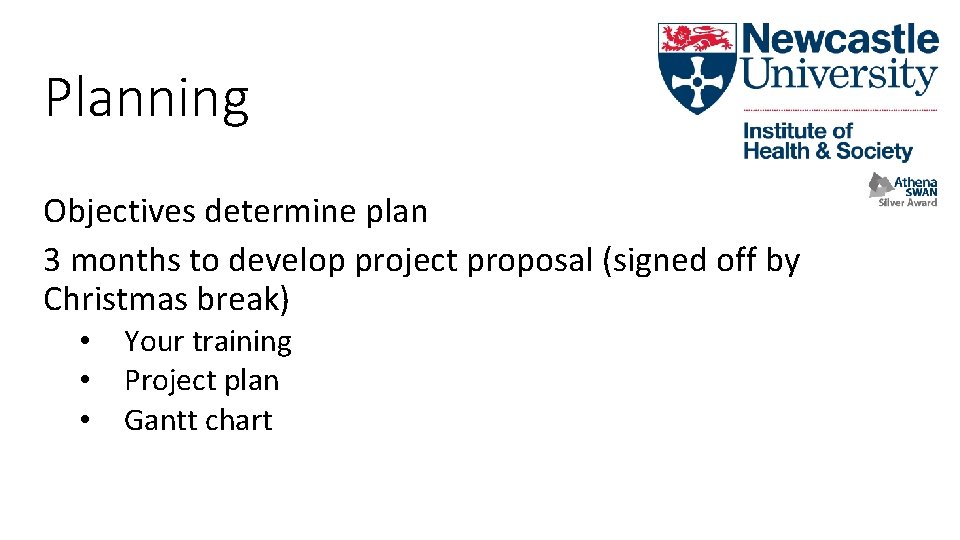 Planning Objectives determine plan 3 months to develop project proposal (signed off by Christmas