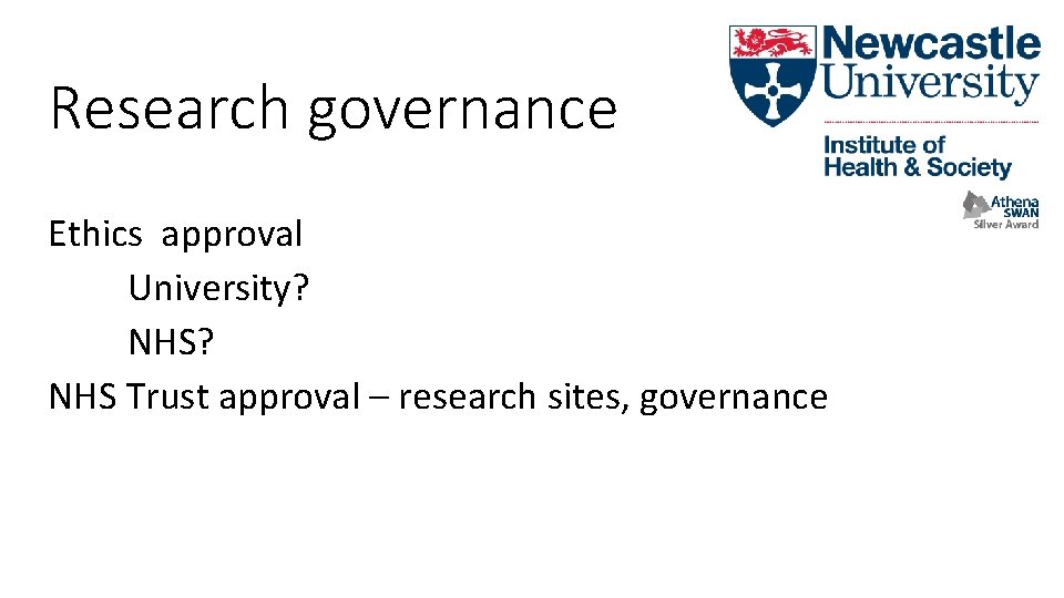 Research governance Ethics approval University? NHS Trust approval – research sites, governance 