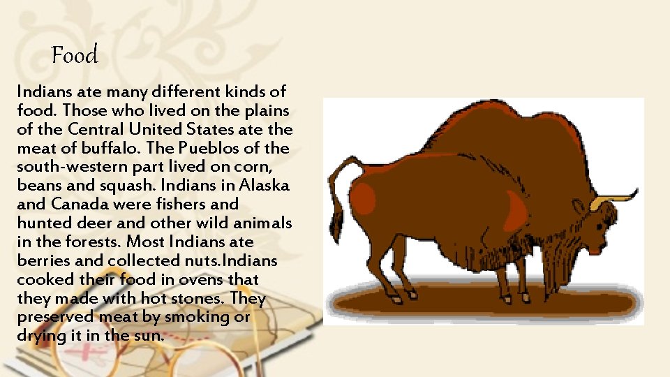 Food Indians ate many different kinds of food. Those who lived on the plains Food Indians ate many different kinds of food. Those who lived on the plains