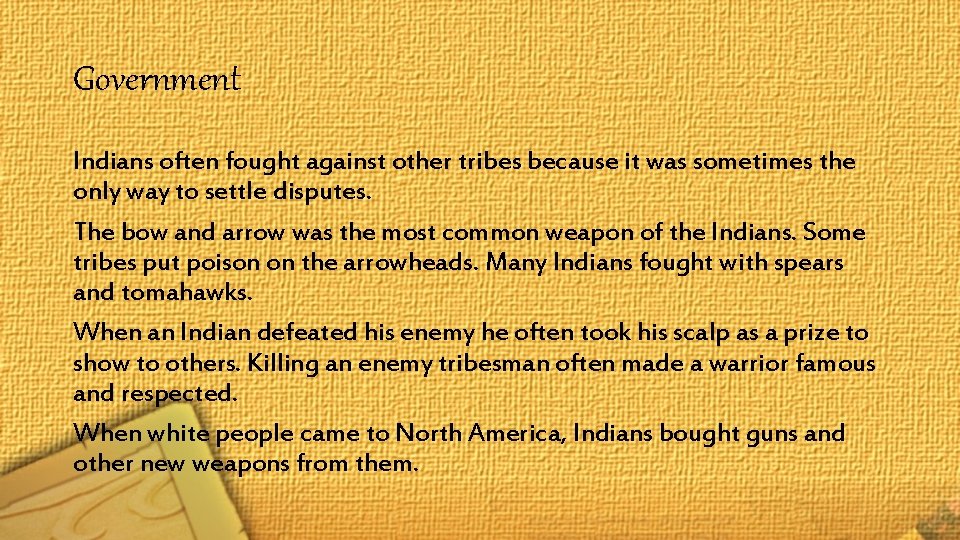 Government Indians often fought against other tribes because it was sometimes the only way Government Indians often fought against other tribes because it was sometimes the only way