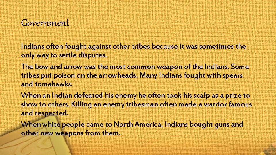 Government Indians often fought against other tribes because it was sometimes the only way