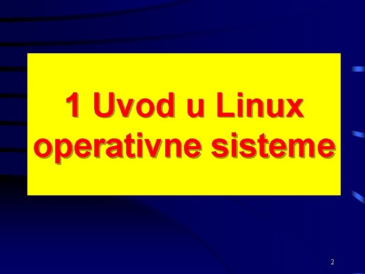 1 Uvod u Linux operativne sisteme 2 
