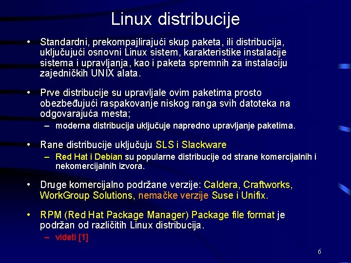 Linux distribucije • Standardni, prekompajlirajući skup paketa, ili distribucija, uključujući osnovni Linux sistem, karakteristike