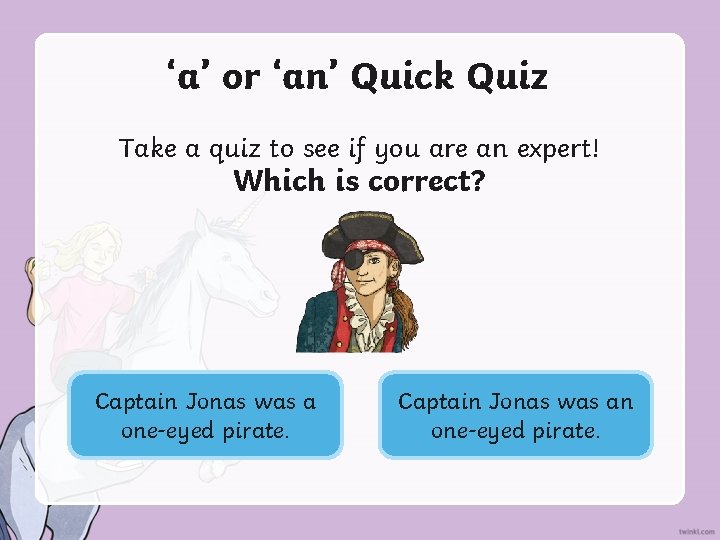 ‘a’ or ‘an’ Quick Quiz Take a quiz to see if you are an
