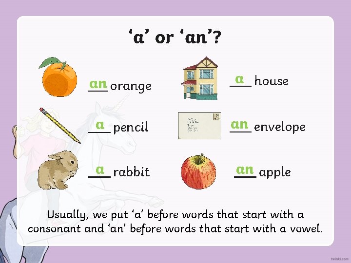 ‘a’ or ‘an’? an orange a house a pencil an envelope a rabbit an