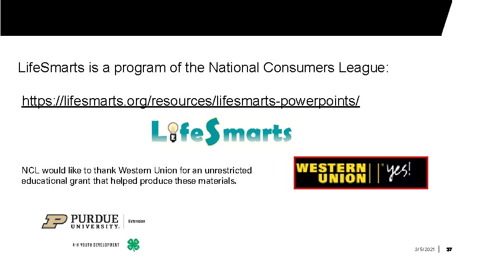 Life. Smarts is a program of the National Consumers League: https: //lifesmarts. org/resources/lifesmarts-powerpoints/ NCL