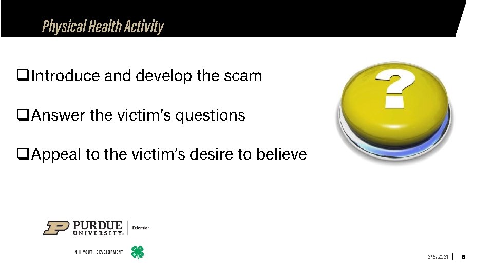 Physical Health Activity q. Introduce and develop the scam q. Answer the victim’s questions Physical Health Activity q. Introduce and develop the scam q. Answer the victim’s questions