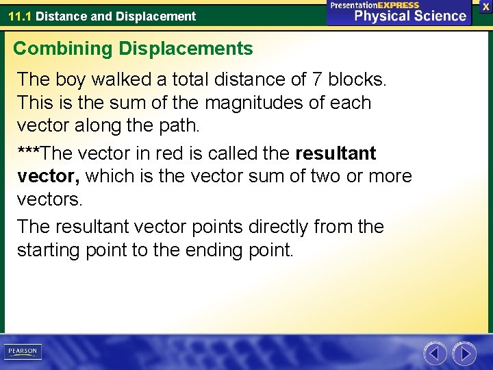 11. 1 Distance and Displacement Combining Displacements The boy walked a total distance of