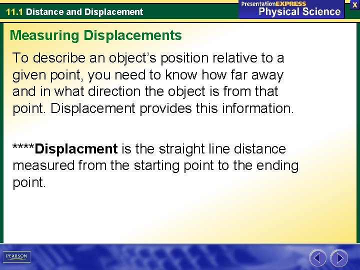 11. 1 Distance and Displacement Measuring Displacements To describe an object’s position relative to