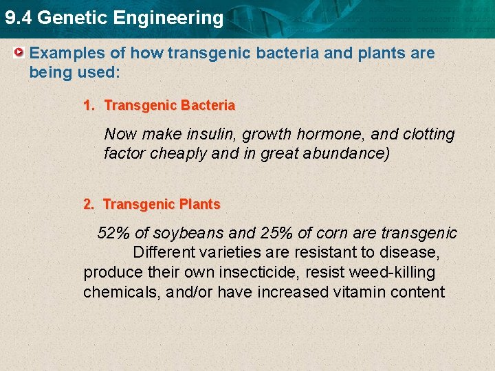 9. 4 Genetic Engineering Examples of how transgenic bacteria and plants are being used: