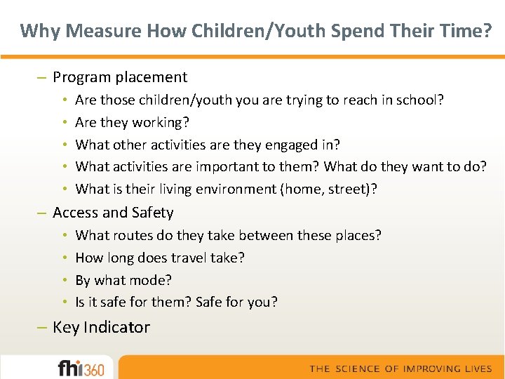 Why Measure How Children/Youth Spend Their Time? – Program placement • • • Are