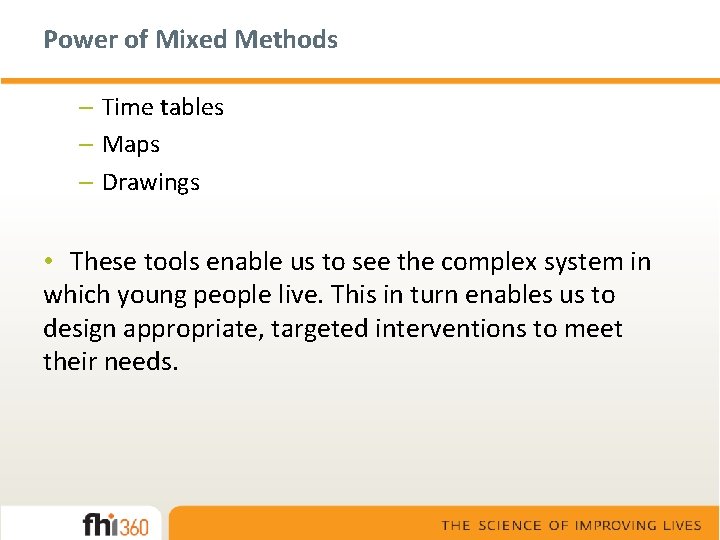 Power of Mixed Methods – Time tables – Maps – Drawings • These tools