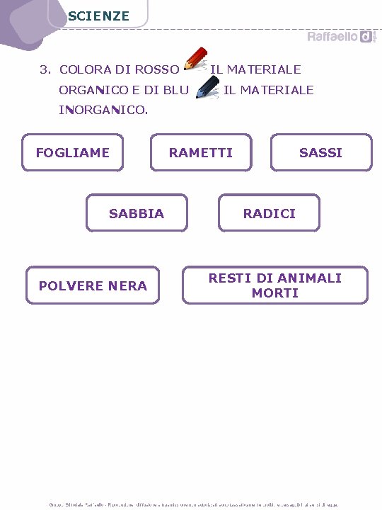 SCIENZE 3. COLORA DI ROSSO ORGANICO E DI BLU IL MATERIALE INORGANICO. FOGLIAME SABBIA