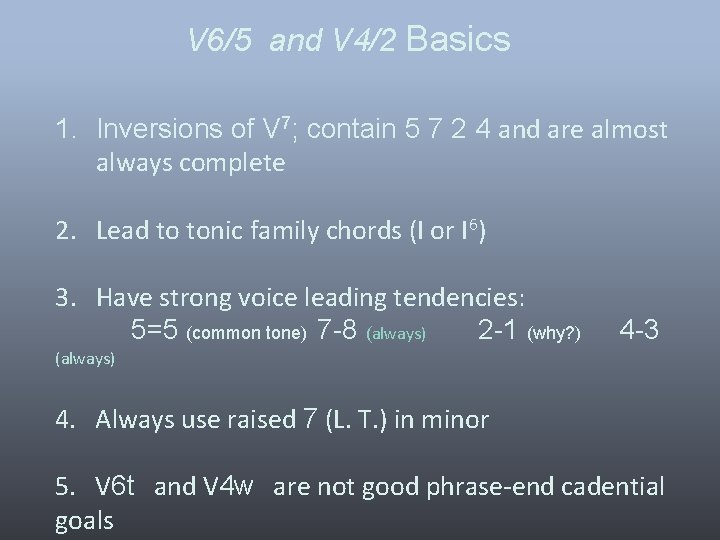 V 6/5 and V 4/2 Basics 1. Inversions of V 7; contain 5 7