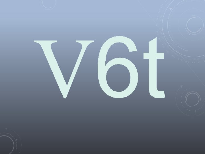 V 6 t 