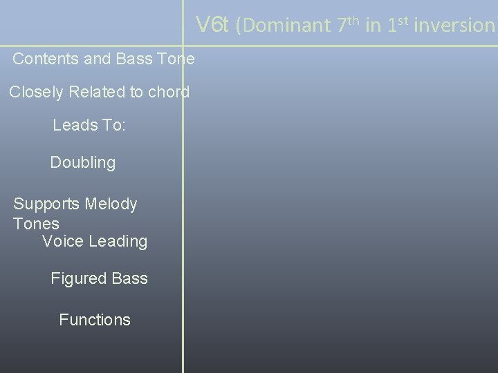 V 6 t (Dominant 7 th in 1 st inversion) Contents and Bass Tone