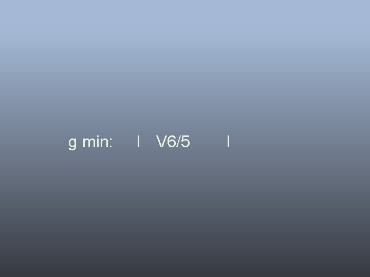 g min: I V 6/5 I 