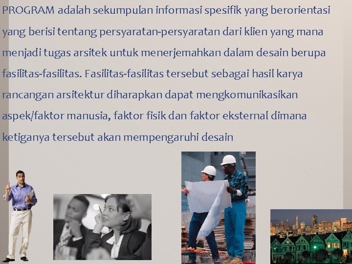 PROGRAM adalah sekumpulan informasi spesifik yang berorientasi yang berisi tentang persyaratan-persyaratan dari klien yang