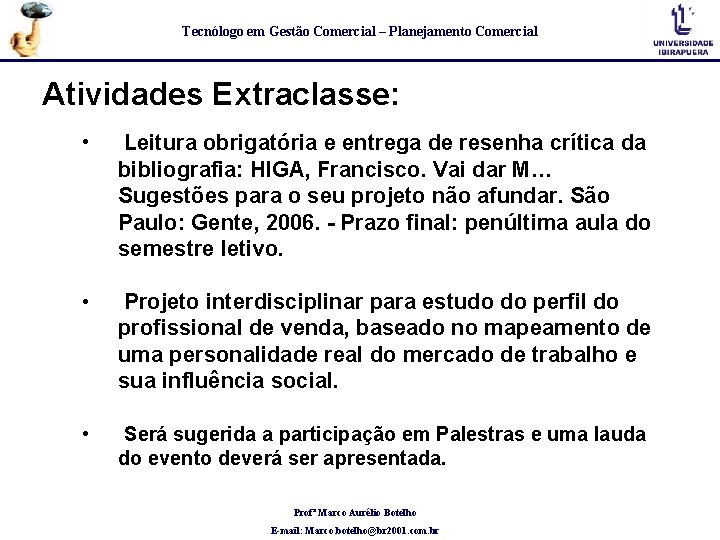 Tecnólogo em Gestão Comercial – Planejamento Comercial Atividades Extraclasse: • Leitura obrigatória e entrega Tecnólogo em Gestão Comercial – Planejamento Comercial Atividades Extraclasse: • Leitura obrigatória e entrega