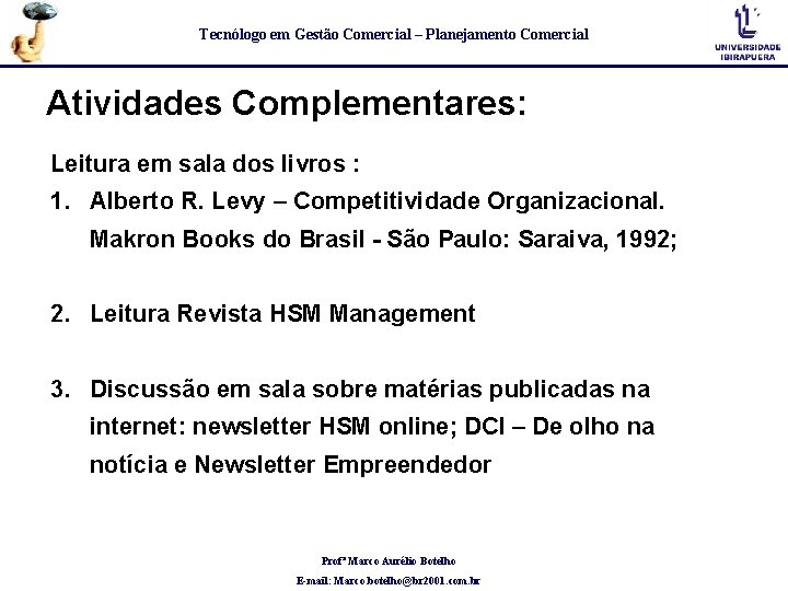 Tecnólogo em Gestão Comercial – Planejamento Comercial Atividades Complementares: Leitura em sala dos livros