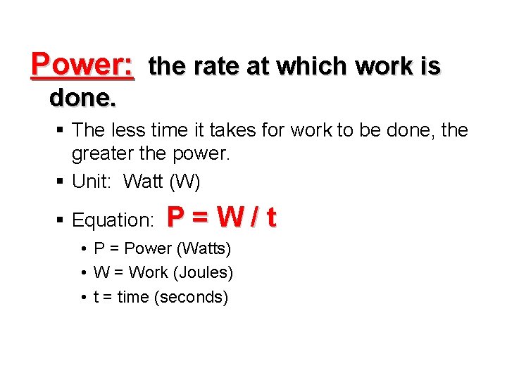 Power: the rate at which work is done. § The less time it takes