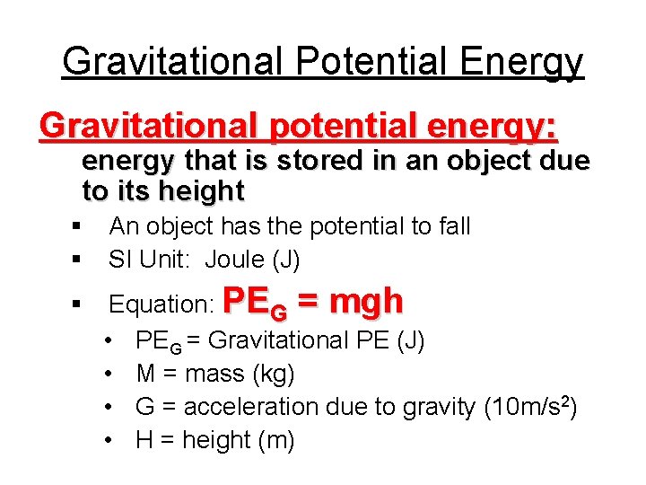 Gravitational Potential Energy Gravitational potential energy: energy that is stored in an object due Gravitational Potential Energy Gravitational potential energy: energy that is stored in an object due