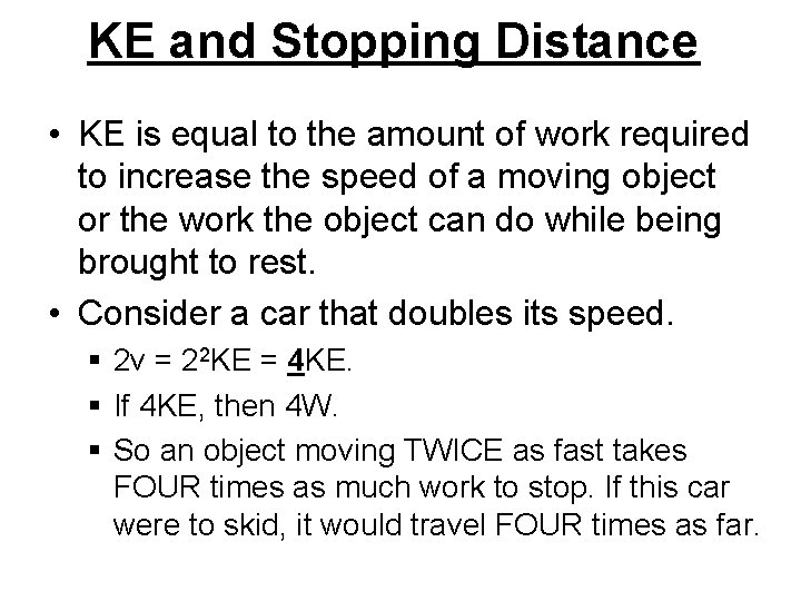 KE and Stopping Distance • KE is equal to the amount of work required