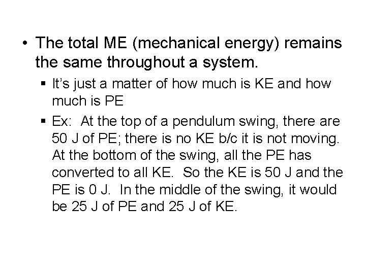  • The total ME (mechanical energy) remains the same throughout a system. §