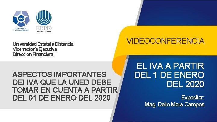 Universidad Estatal a Distancia Vicerrectoría Ejecutiva Dirección Financiera ASPECTOS IMPORTANTES DEI IVA QUE LA