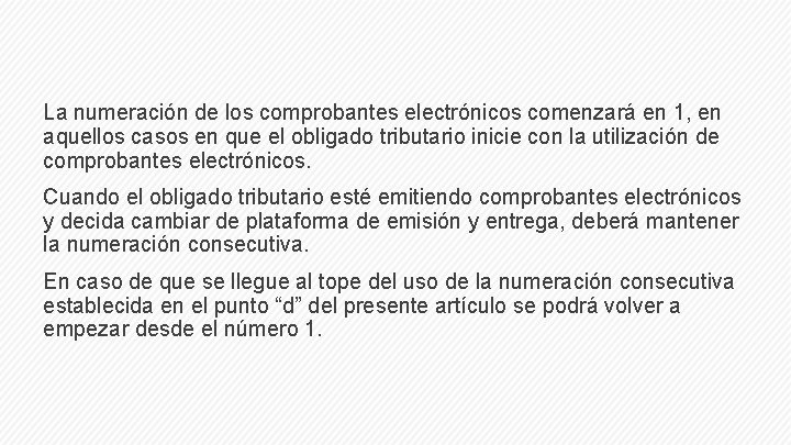 La numeración de los comprobantes electrónicos comenzará en 1, en aquellos casos en que