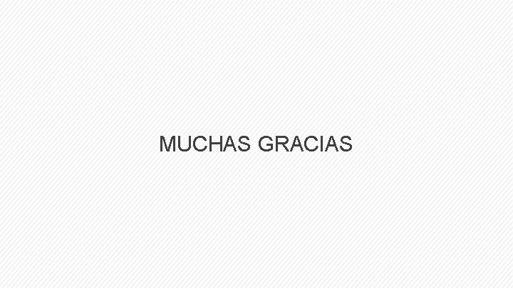 MUCHAS GRACIAS 