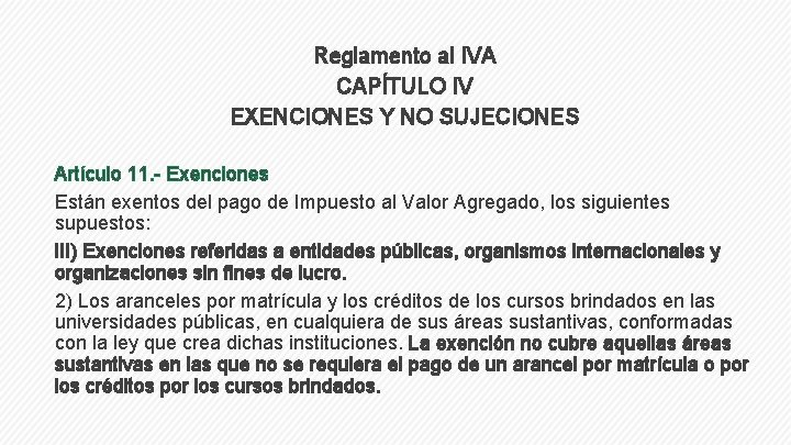 Reglamento al IVA CAPÍTULO IV EXENCIONES Y NO SUJECIONES Artículo 11. - Exenciones Están