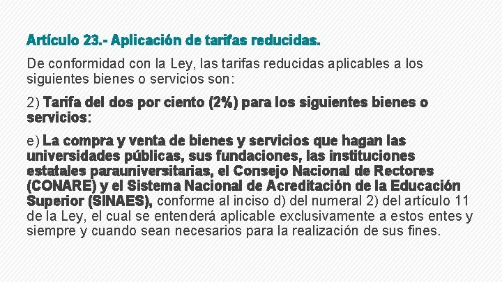 Artículo 23. - Aplicación de tarifas reducidas. De conformidad con la Ley, las tarifas