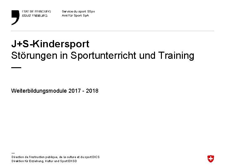 Service du sport SSpo Amt für Sport Sp. A J+S-Kindersport Störungen in Sportunterricht und