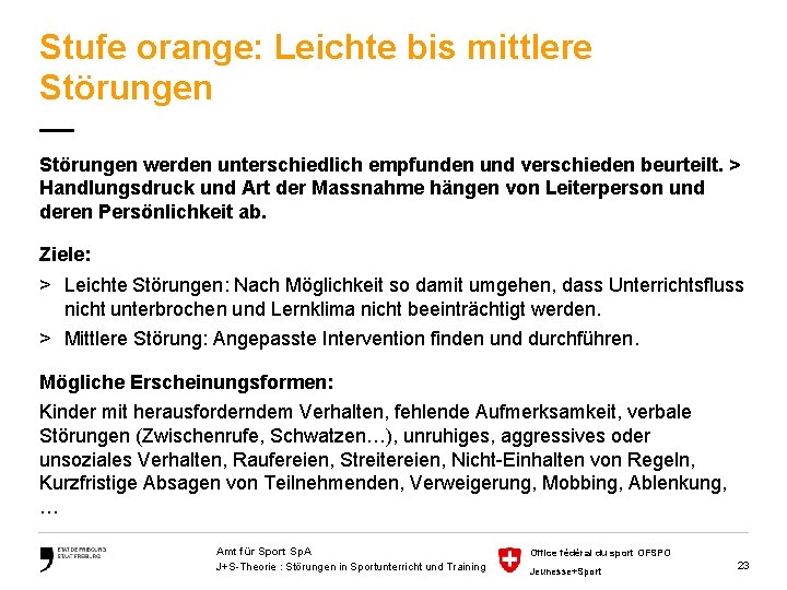 Stufe orange: Leichte bis mittlere Störungen — Störungen werden unterschiedlich empfunden und verschieden beurteilt.