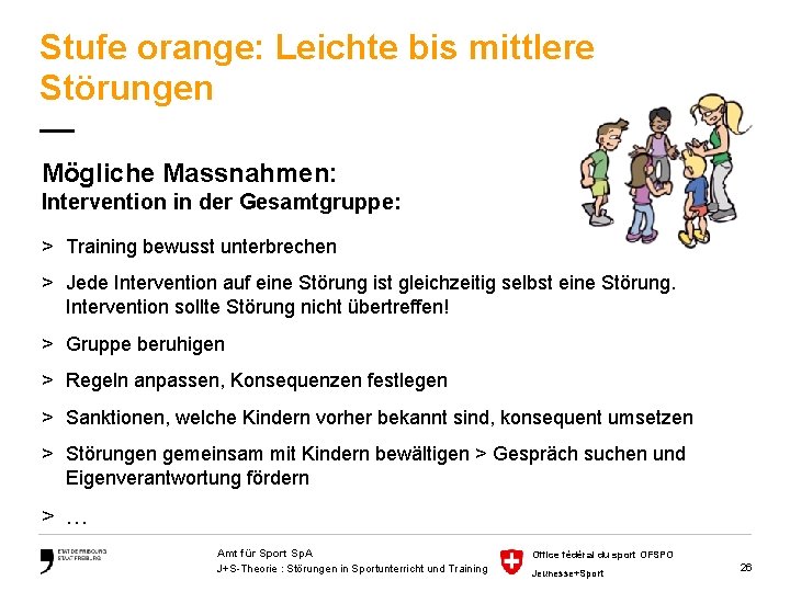 Stufe orange: Leichte bis mittlere Störungen — Mögliche Massnahmen: Intervention in der Gesamtgruppe: >